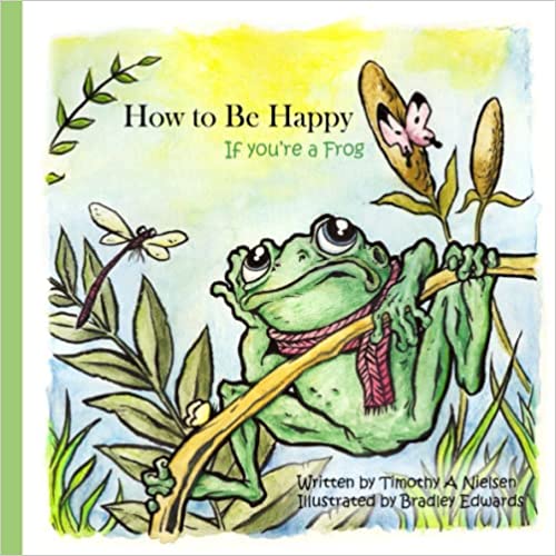 How to Be Happy If You're a Frog Book by Tim Nielsen