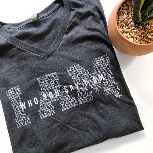 Inspirational Tee - I Am Who You Say